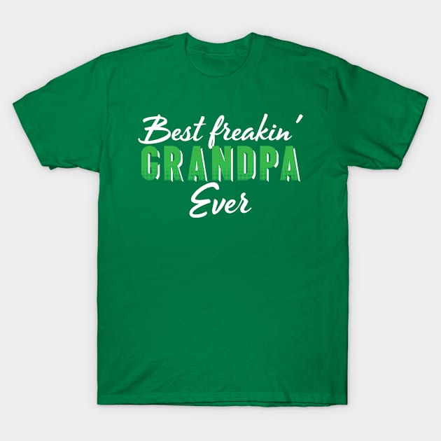 Best freakin' Grandpa ever T-Shirt by jqkart